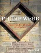 WEBB: PHILIP WEBB. PIONEER OF ARTS & CRAFTS ARCHITECTURE