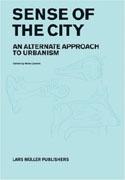 SENSE OF THE CITY. AN ALTERNATE APPROACH TO URBANISM. 