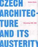 CZECH ARCHITECTURE AND ITS AUSTERITY. FIFTY BUILDINGS 1989- 2004