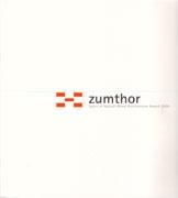ZUMTHOR: SPIRIT OF NATURE WOOD ARCHITECTURE AWARD 2006. 