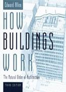 HOW BUILDINGS WORK. THE NATURAL ORDER OF ARCHITECTURE