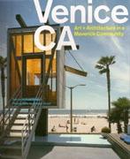 VENICE CA. ART + ARCHITECTURE IN A MAVERICK COMMUNITY