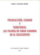 PRODUCCION, CIUDAD Y TERRITORIO: LAS PALMAS DE GRAN CANARIA EN EL SEISCIENTOS