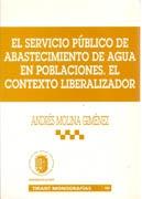 SERVICIO PUBLICO DE ABASTECIMIENTO DE AGUA EN POBLACIONES, EL. EL CONTEXTO LIBERALIZADOR