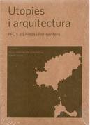 UTOPIES I ARQUITECTURA. PFC'S A EIVISSA I FORMENTERA. IBIZA, METROPOLIS ALTERNATIVA