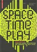 SPACE TIME PLAY. COMPUTER GAMES, ARCHITECTURE AND URBANISM: THE NEXT LEVEL