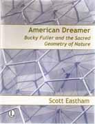 FULLER: AMERICAN DREAMER. BUCKY FULLER AMD THE SACRED GEOMETRY OF NATURE