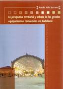 PERSPECTIVA TERRITORIAL Y URBANA DE LOS GRANDES EQUIPAMIENTOS COMERCIALES EN ANDALUCIA, LA