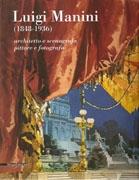 MANINI: LUIGI MANINI 1848-1936. ARCHITETTO E SCENOGRAFO PITTORE E FOTOGRAFO