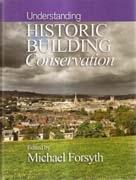 UNDERSTANDING HISTORIC BUILDING CONSERVATION