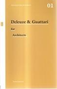 DELEUZE & GUATTARI FOR ARCHITECS