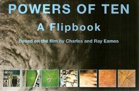 POWERS OF TEN. A FLIPBOOK. BASED ON THE FILM BYCHARLES AND RAY EAMES. 