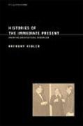 HISTORIES OF THE IMMEDIATE PRESENT. INVENTING ARCHITECTURAL MODERNISM