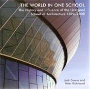 WORLD IN ONE SCHOOL. THE HISTORY AND INFLUENCE OF THE LIVERPOOL SCHOLL OF ARCHITECTURE 1894- 2008