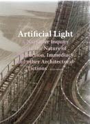 ARTIFICIAL LIGHT. A NARRATIVE INQUIRY INTO THE NATURE OF ABSTRACTION, IMMEDIACY, AND OTHER ARCHITECTURAL. 
