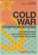 COLD WAR. CONFRONTATIONS. US EXHIBITIONS AND THEIR ROLE IN THE CULTURAL WAR. 