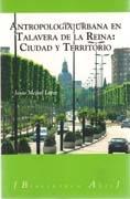 ANTROPOLOGIA URBANA EN TALAVERA DE LA REINA: CIUDAD Y TERRITORIO