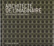 PRIEUR: JEAN-FRANÇOIS-THERESE PRIEUR. ARCHITECTE DE L'IMAGINAIRE