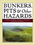 BUNKERS, PITS AND OTHER HAZARDS. A GUIDE TO THE DESIGN, MAINTENANCE AND PRESERVATION OF GOLF S ESSENTIAL. 