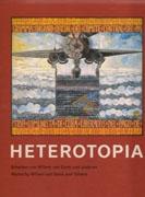 HETEROTOPIA. WORKS BY WILLEM VAN GENK AND OTHERS.. 