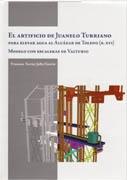 ARTIFICIO DE JUANELO TURRIANO PARA ELEVAR AGUA AL ALCAZAR DE TOLEDO S-.XVI "MODELO CON ESCALERAS DE VALTURIO". MODELO CON ESCALERAS DE VALTURIO