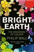 BRIGHT EARTH. THE INVENTION OF COLOUR. REED