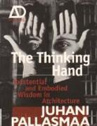 THE THINKING HAND:  EXISTENTIAL AND EMBODIED WISDOM IN ARCHITECTURE. 