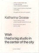 GROSSE: KATHARINA GROSSE. WISH I HAD A BIG STUDIO IN THE CENTER OF THE CITY. 