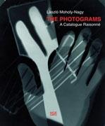 MOHOLY - NAGY: LASZLO MOHOLY - NAGY. THE PHOTOGRAMS. A CATALOGUE RAISONNE