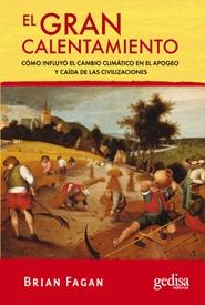 GRAN CALENTAMIENTO, EL "COMO INFLUYO CAMBIO CLIMATICO EN EL APOGEO Y CAIDA CIVILIZACIONE"