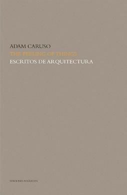 THE FEELING OF THINGS   ESCRITOS DE ARQUITECTURA
