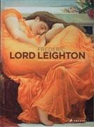 LORD LEIGHTON: FREDERIC LORD LEIGHTON. 1830- 1896 PAINTER AND SCULPTOR OF THE VICTORIAN AGE