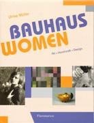 BAUHAUS WOMEN. ART, HANDICRAFT, DESIGN