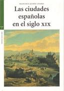 CIUDADES ESPAÑOLAS EN EL SIGLO XIX, LAS  + CD. 