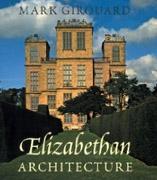 ELIZABETHAN ARCHITECTURE. ITS RISE AND FALL 1540-1640