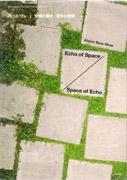 ATELIER BOW BOW: ECHO OF SPACE/ SPACE OF ECHO