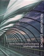 SCHULITZ ARCHITEKTEN: FORM FOLLOWS PERFORMANCE. WORKS 1995- 2010