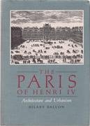 PARIS OF HENRI IV, THE. ARCHITECTURE AND URBANISM * *