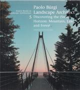 BURGI: PAOLO BURGI: LANDSCAPE ARCHITECT. 5 . DISCOVERING THE HORIZON: MOUNTAIN, LAKE, AND FOREST