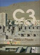 C3 Nº 303. HOUSE, PUBLIC VS  PRIVATE. POLIDURA + VOLANTE, REUILLY * RODINET, DE LA HOZ + PINO, FUJIMOTO "OVALLE"
