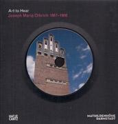 OLBRICH: ART TO HEAR. JOSEPH MARIA OLBRICH 1867- 1908. ARCHITECT AND DESIGNER OF EARLEY MODERNISM