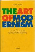 ART OF MODERNISM, THE. ART, CULTURE, AND SOCIETY FROM GOYA TO THE PRESENT DAY. 