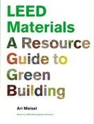 LEED MATERIALS. A RESOURCE GUIDE TO GREEN BUILDING