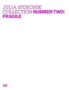 JULIA STOSCHEK COLLECTION. NUMBER TWO: FRAGILE. 