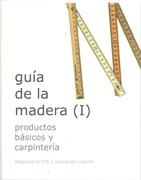 GUIA DE LA MADERA I  PRODUCTOS BASICOS Y CARPINTERIA