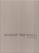 DUMAS: AGAINST THE WALL. MARLENE DUMAS