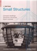 IN DETAIL. SMALL STRUCTURES. COMPACT DWELLINGS. TEMPORARY STRUCTURES. ROOM MODULES