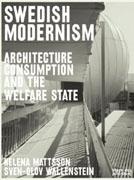 SWEDISH MODERNISM. ARCHITECTURE, CONSUMPTION AND THE WELFARE STATE. 