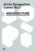 ARCTIC PERSPECTIVE. CAHIER Nº 1: ARCHITECTURE