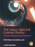 THE COLOUR, LIGHT AND CONTRAST MANUAL: DESIGNING AND MANAGING INCLUSIVE BUILT ENVIRONMENTS